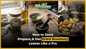 How to Store, Prepare, and Use Dried Rosemary Leaves Like a Pro
